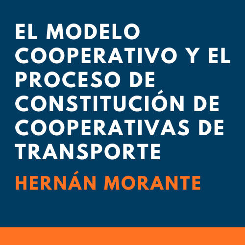 El modelo cooperativo y el proceso de constitución de cooperativas de transporte