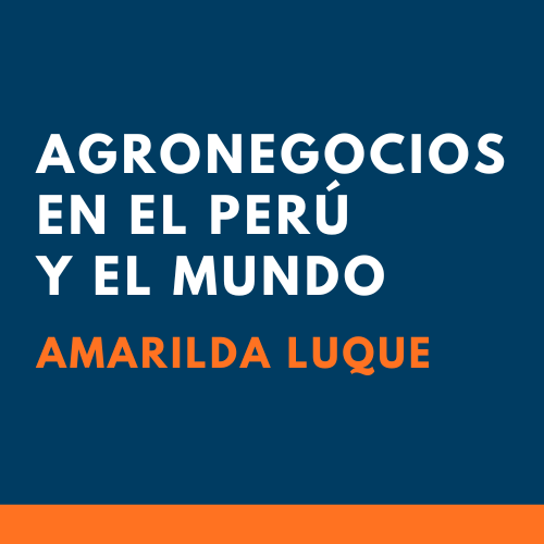 Agronegocios en el Perú y el mundo