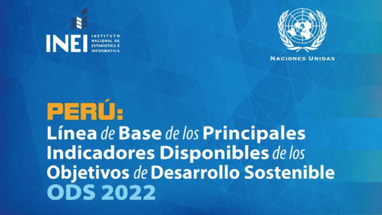 Perú: Línea de Base de los Principales Indicadores Disponibles de los Objetivos de Desarrollo Sostenible ODS 2022